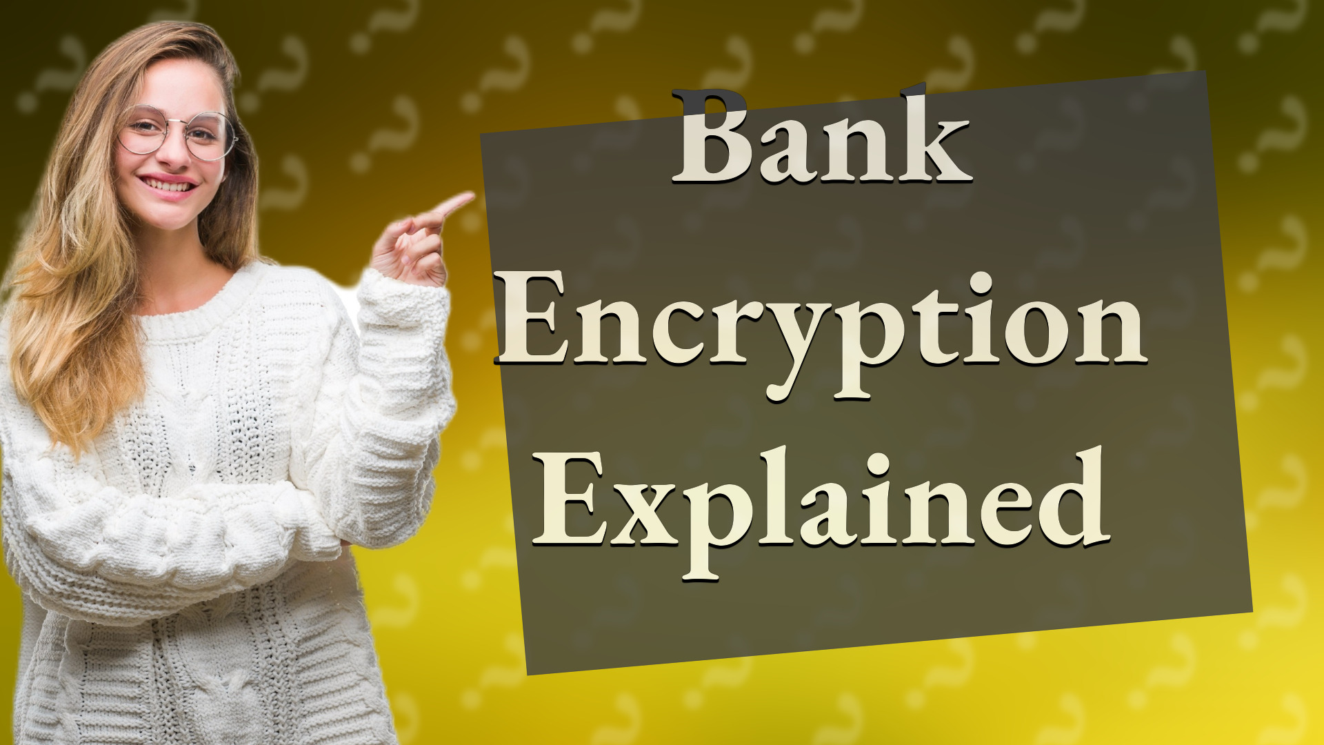 Bank Encryption Explained