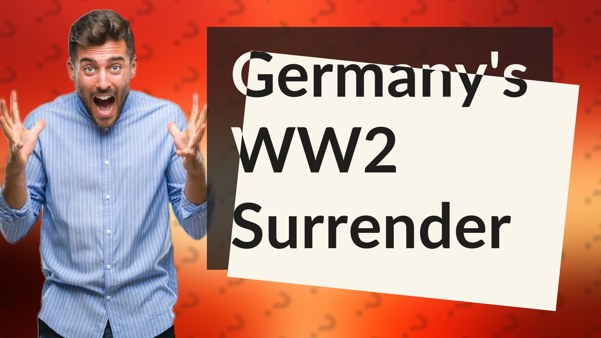 Germany's WW2 Surrender