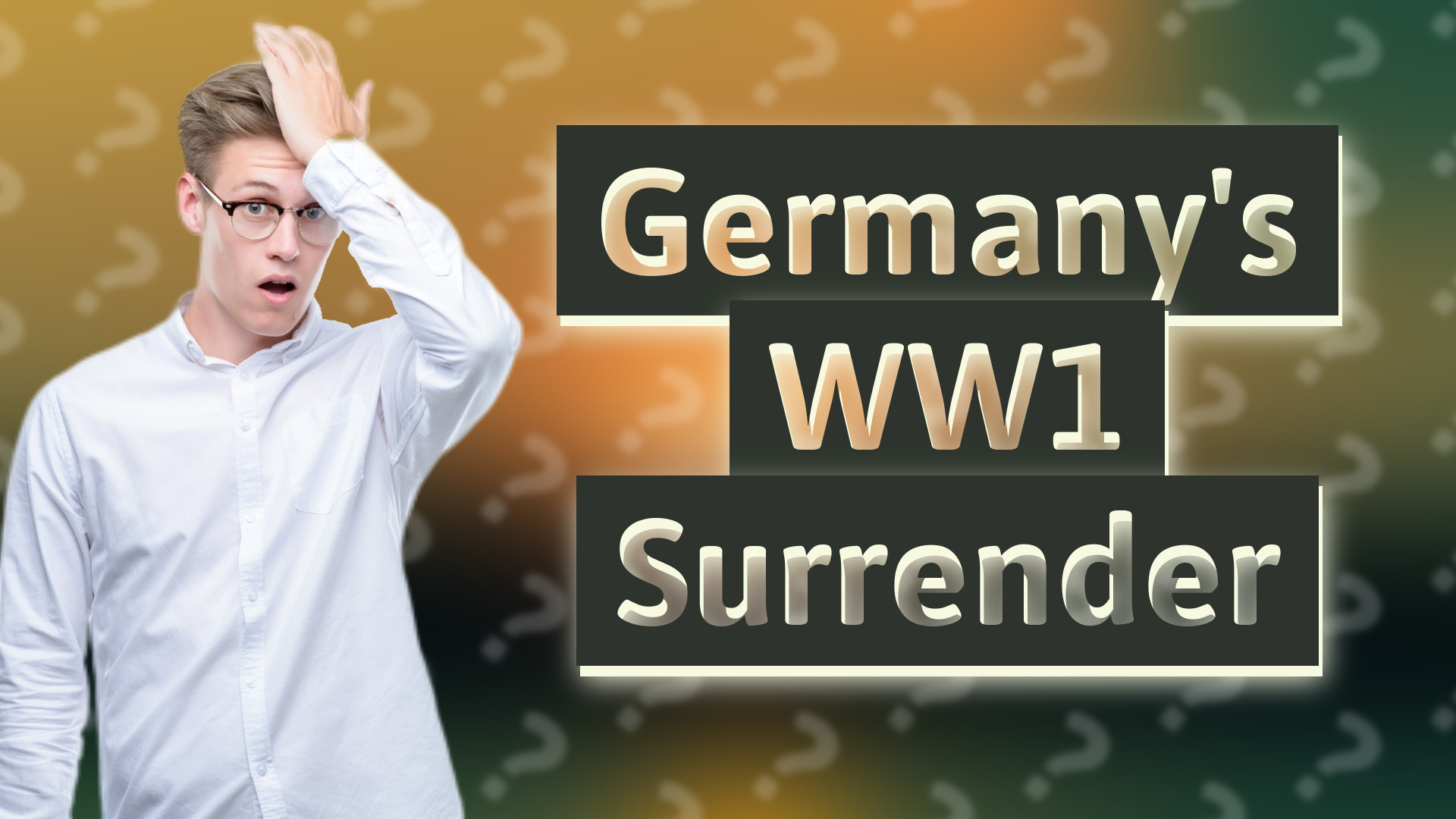 Germany's WW1 Surrender
