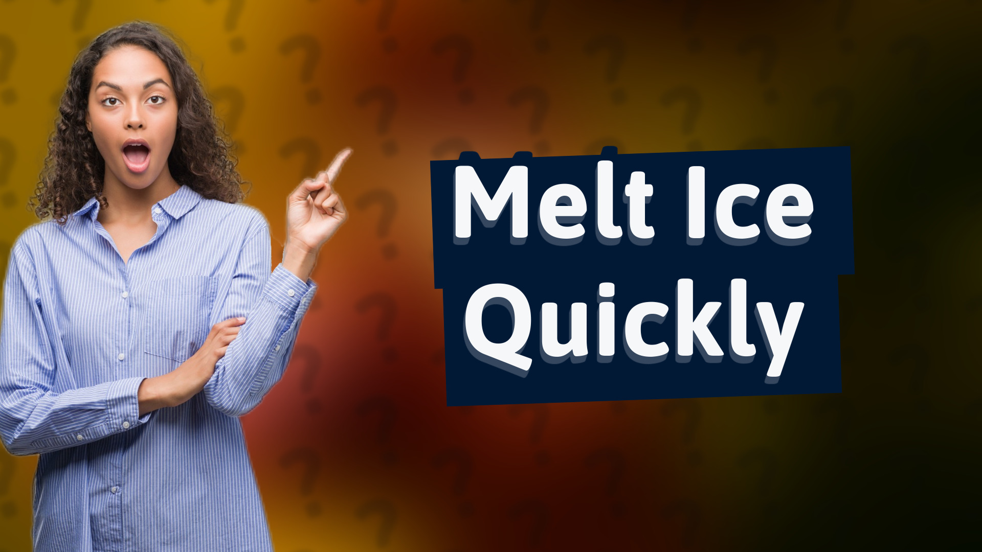 Melt Ice Quickly