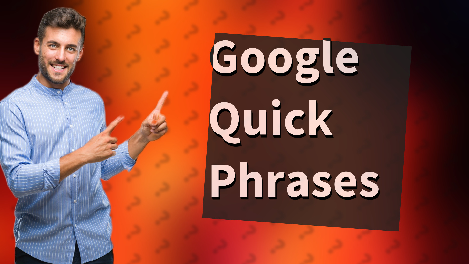 Google Quick Phrases