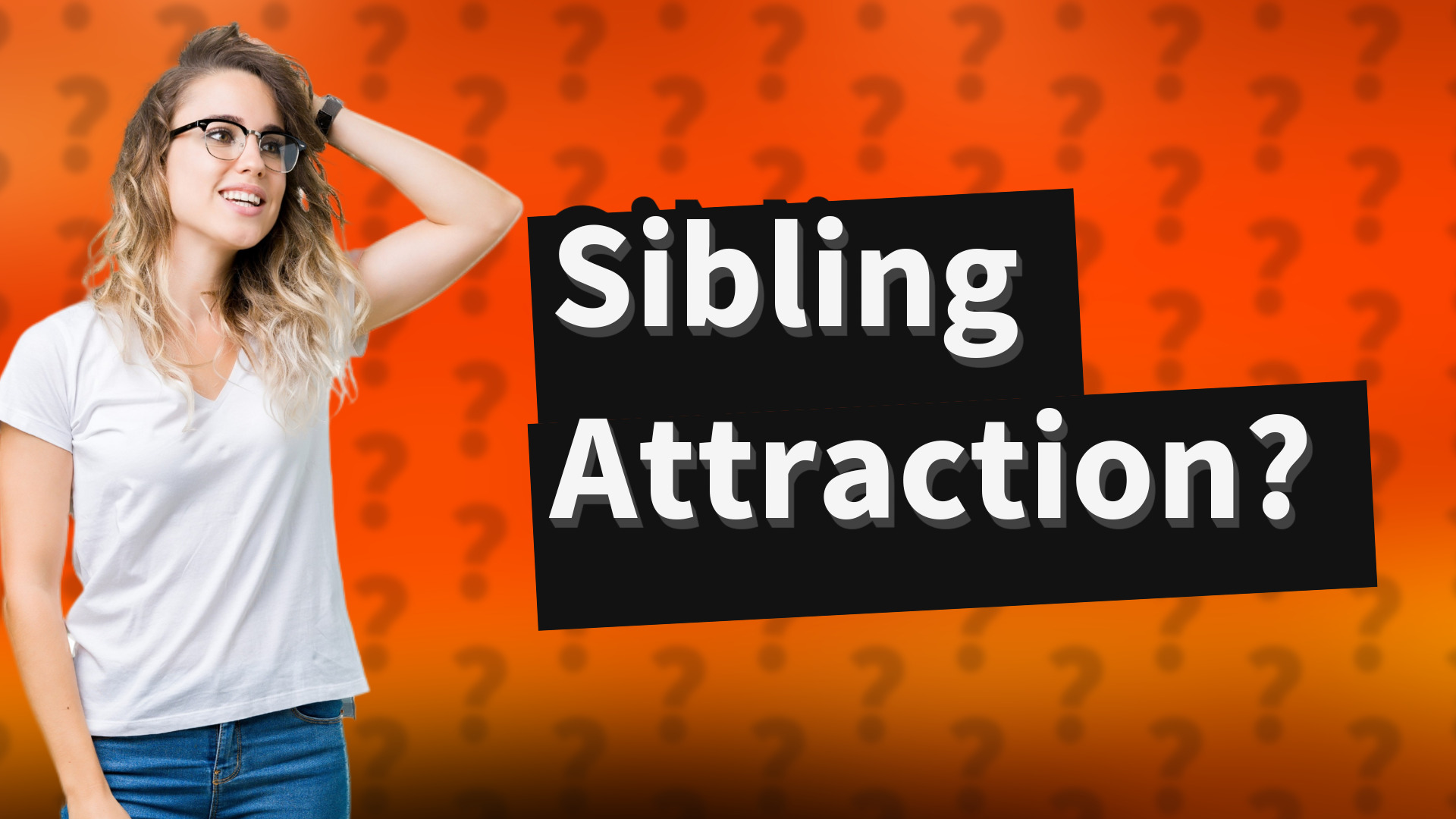 Sibling Attraction?