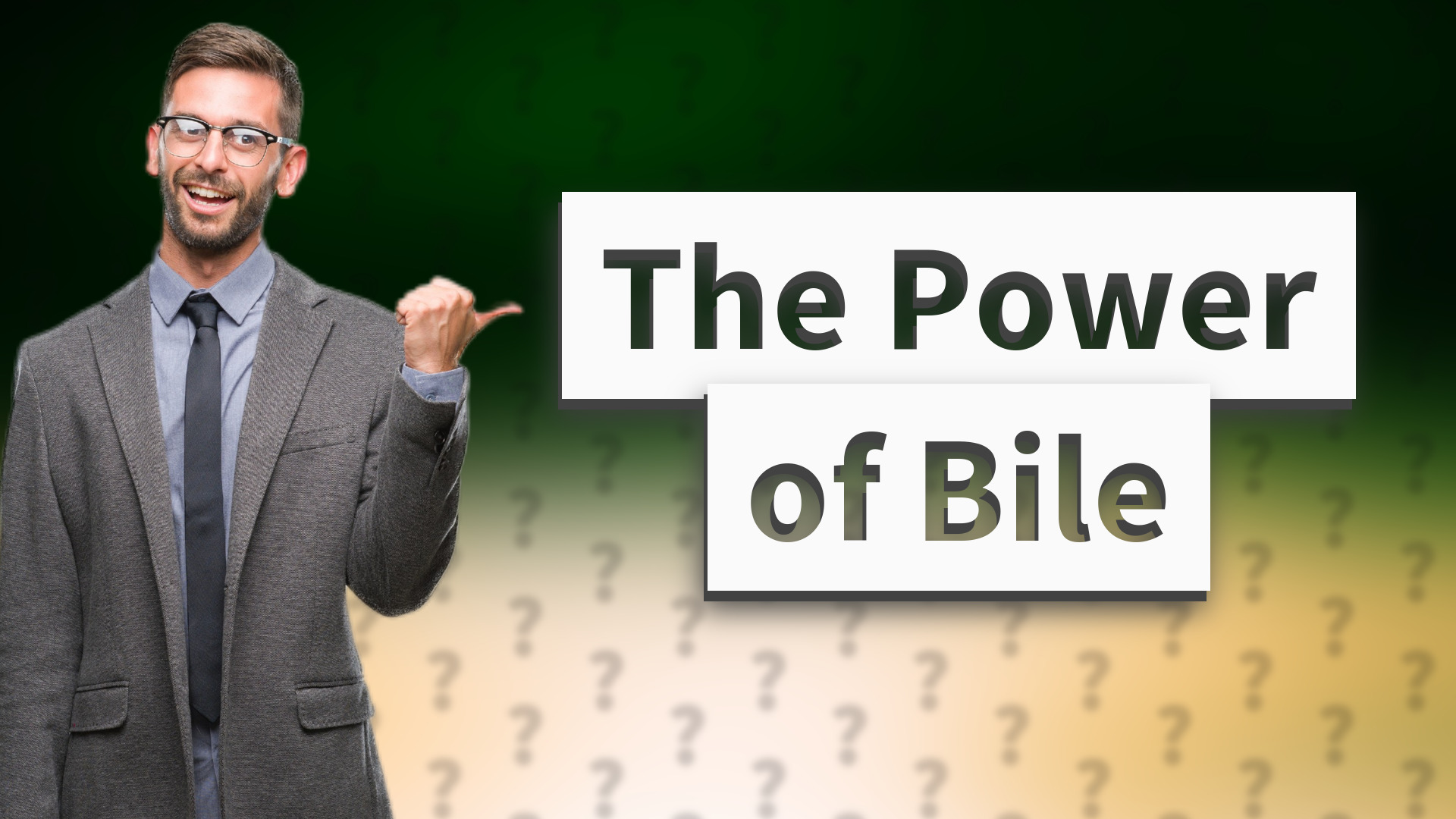 The Power of Bile