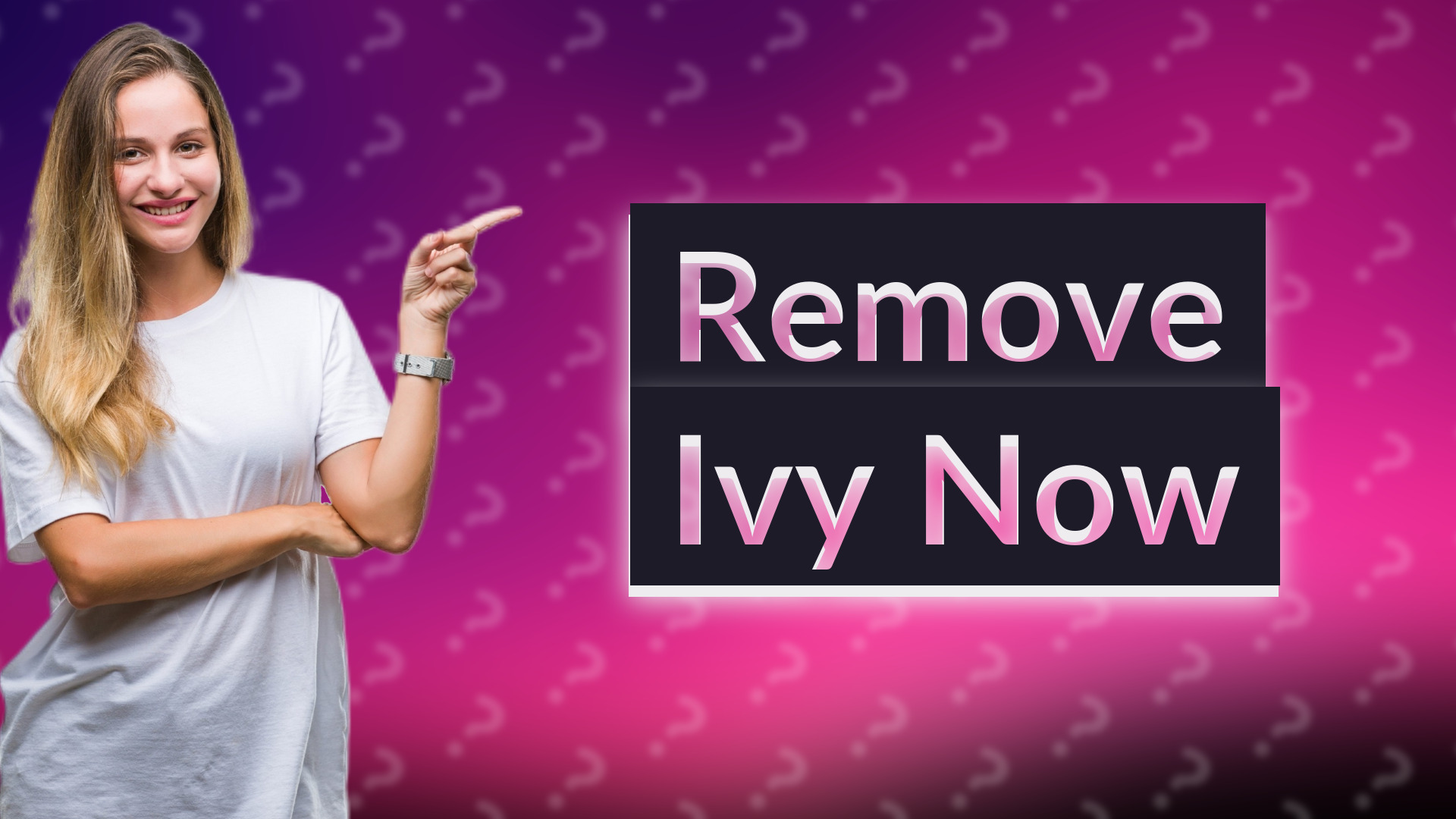 Remove Ivy Now
