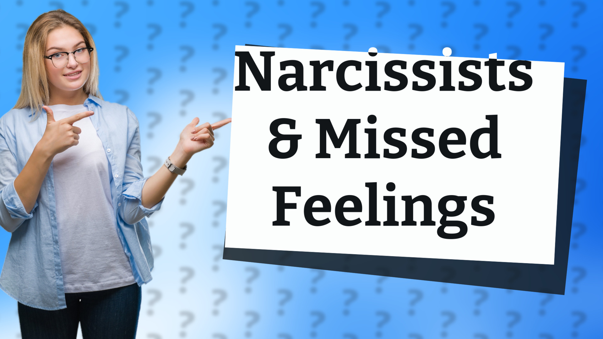 Narcissists & Missed Feelings