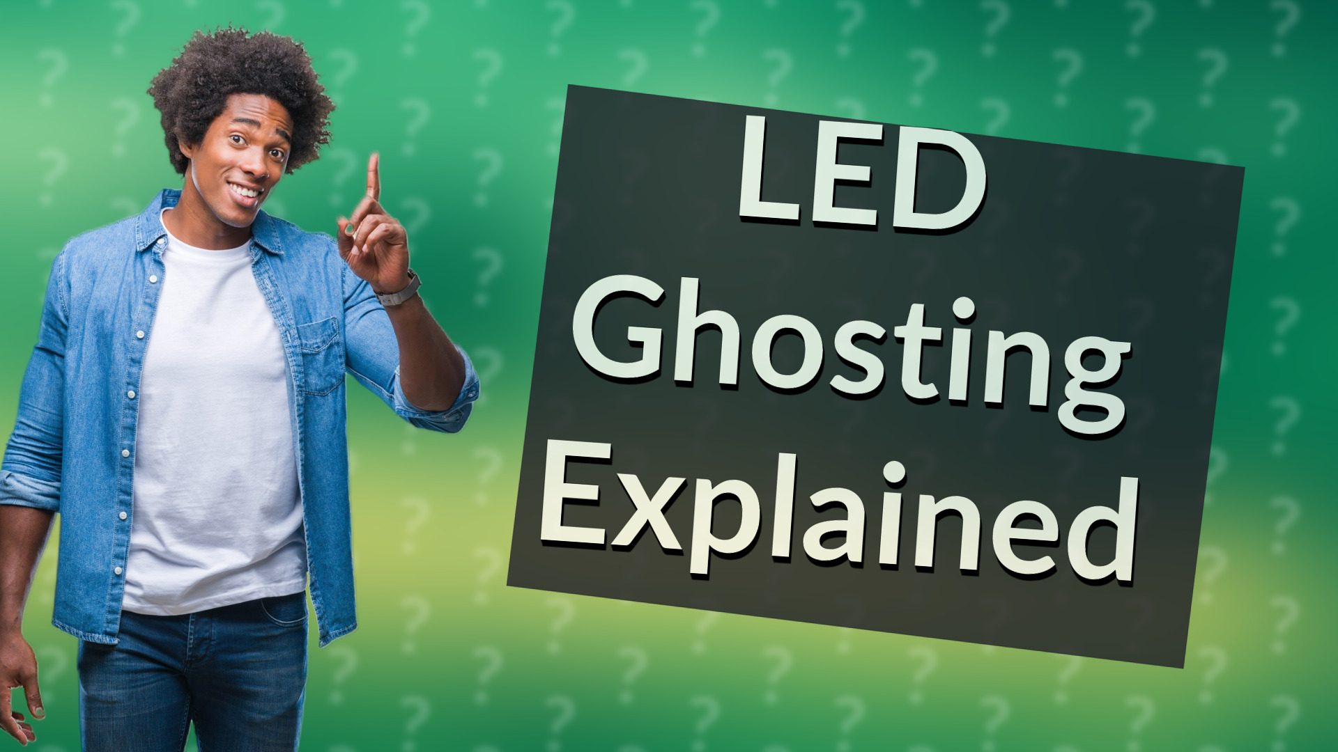 LED Ghosting Explained