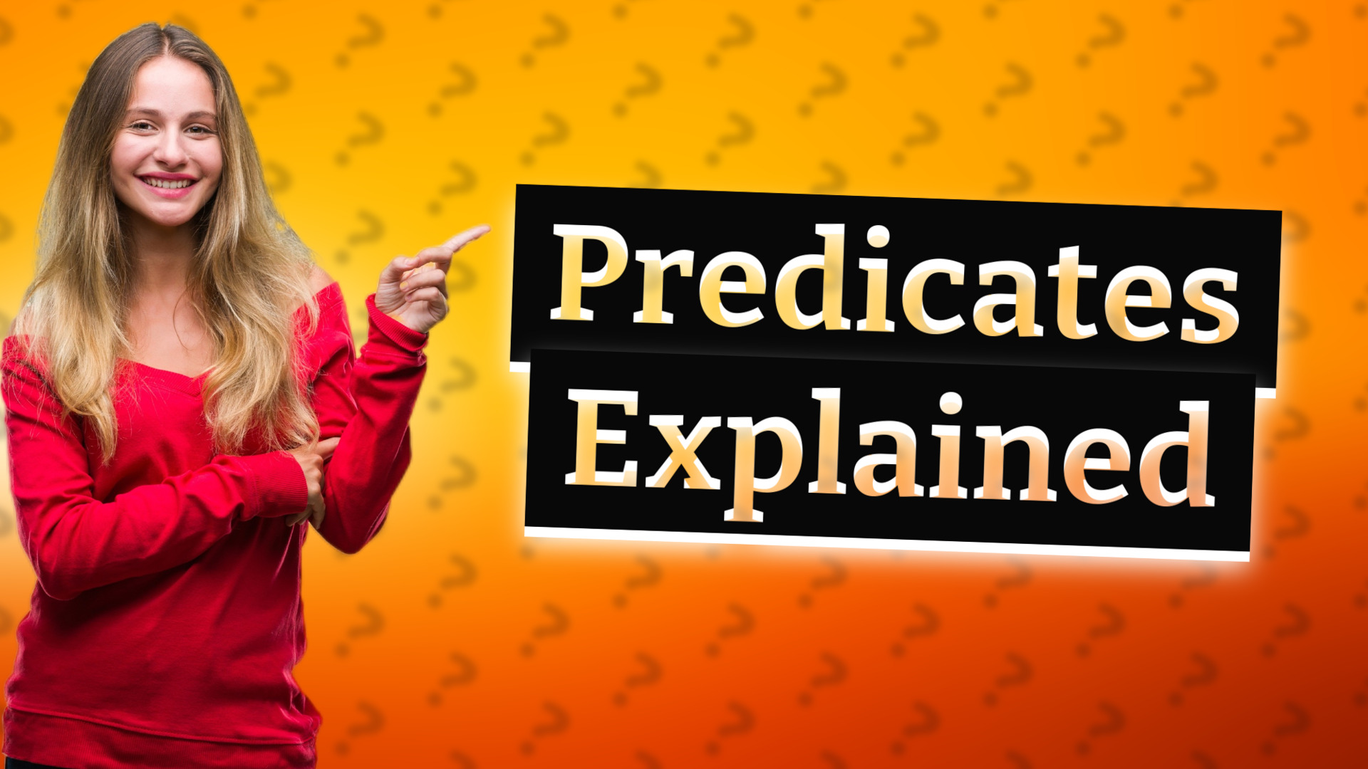 Predicates Explained
