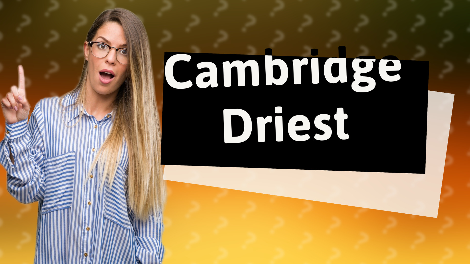 Cambridge Driest