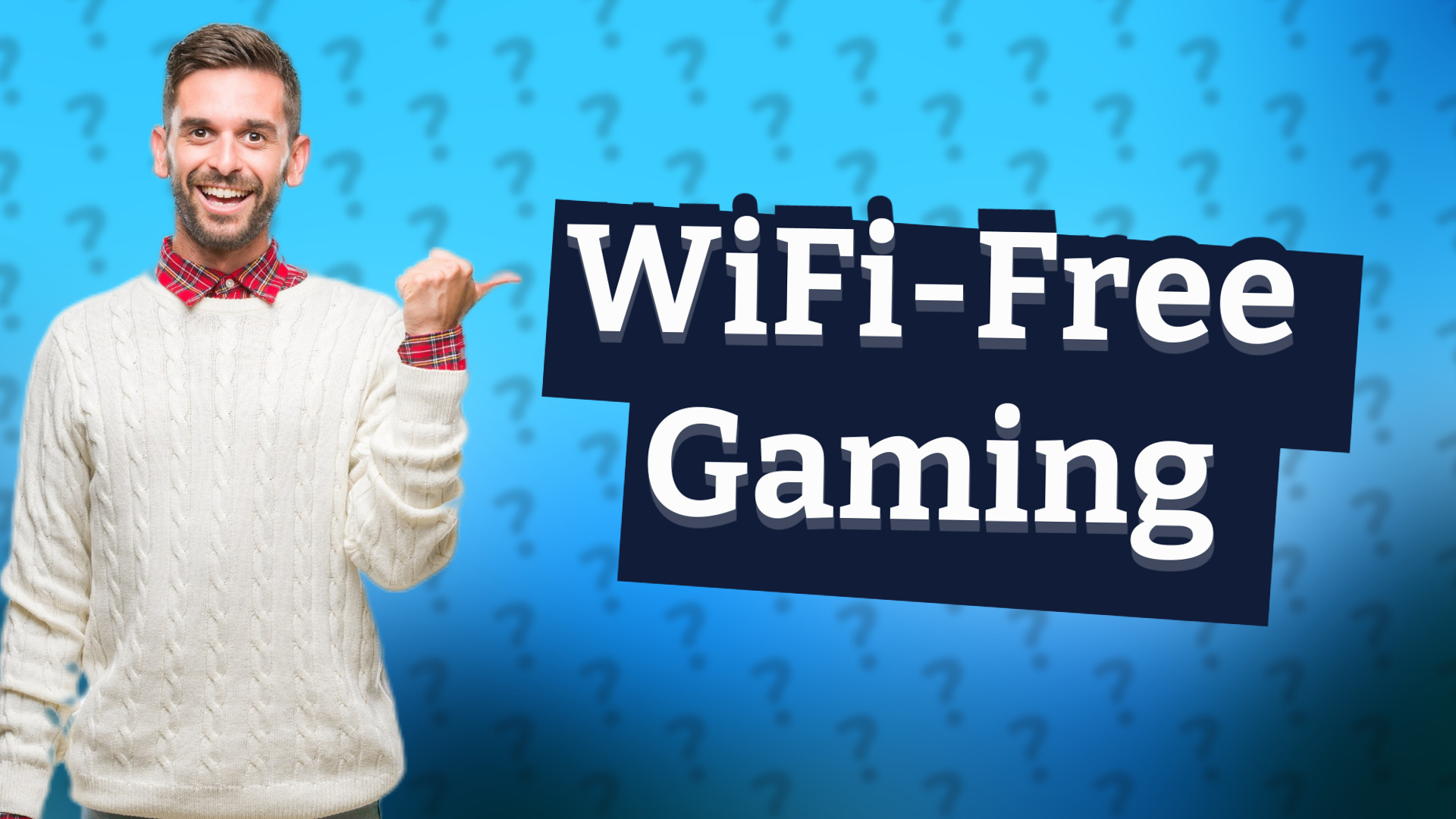 WiFi-Free Gaming