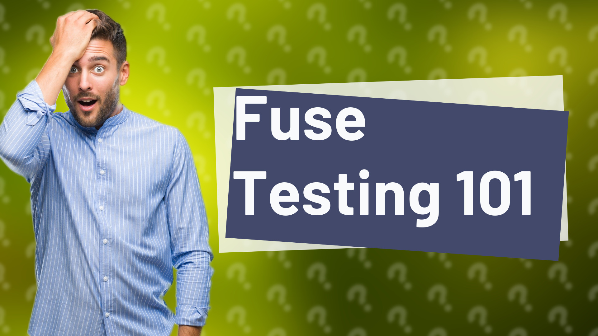 Fuse Testing 101