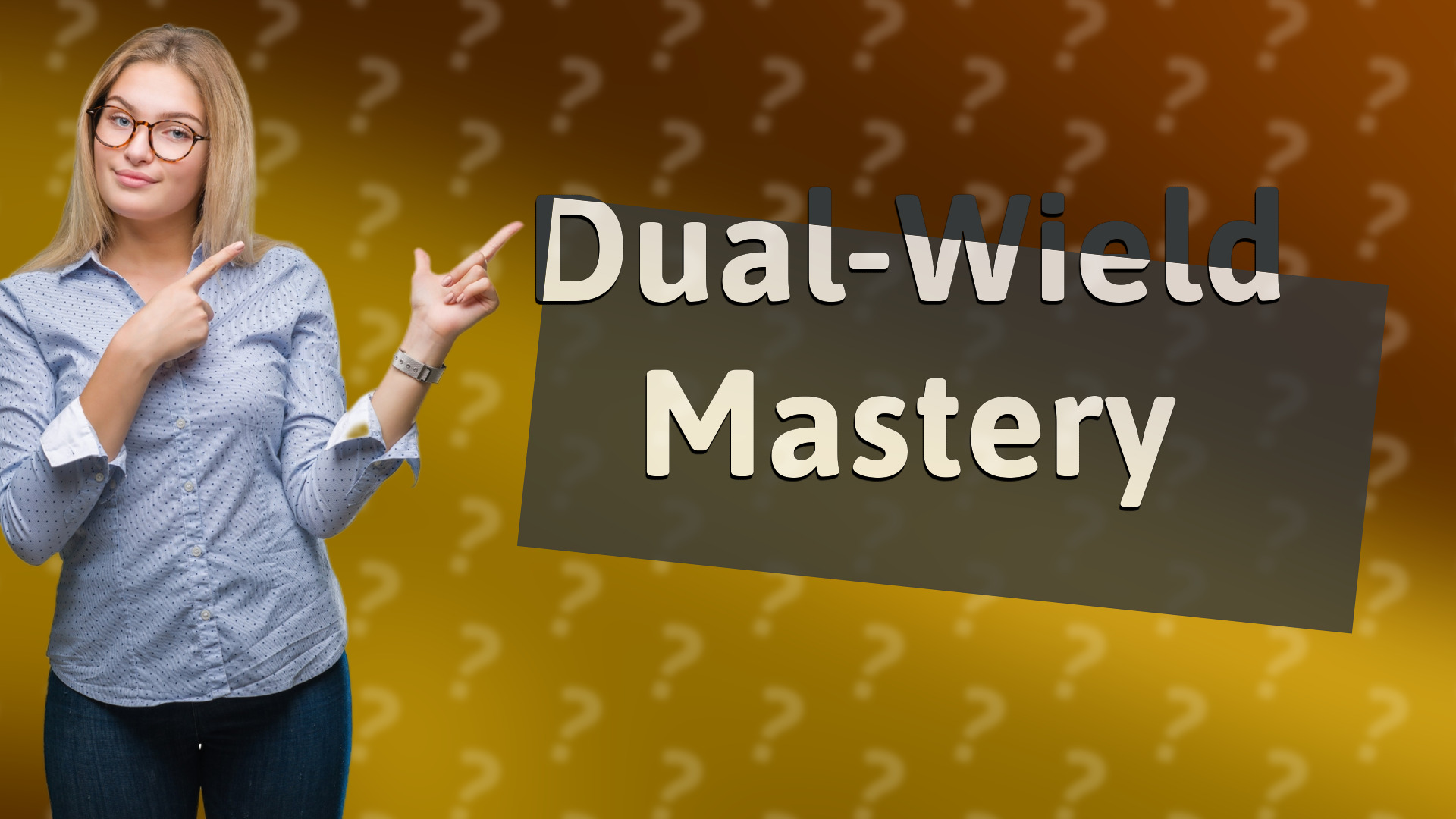 Dual-Wield Mastery