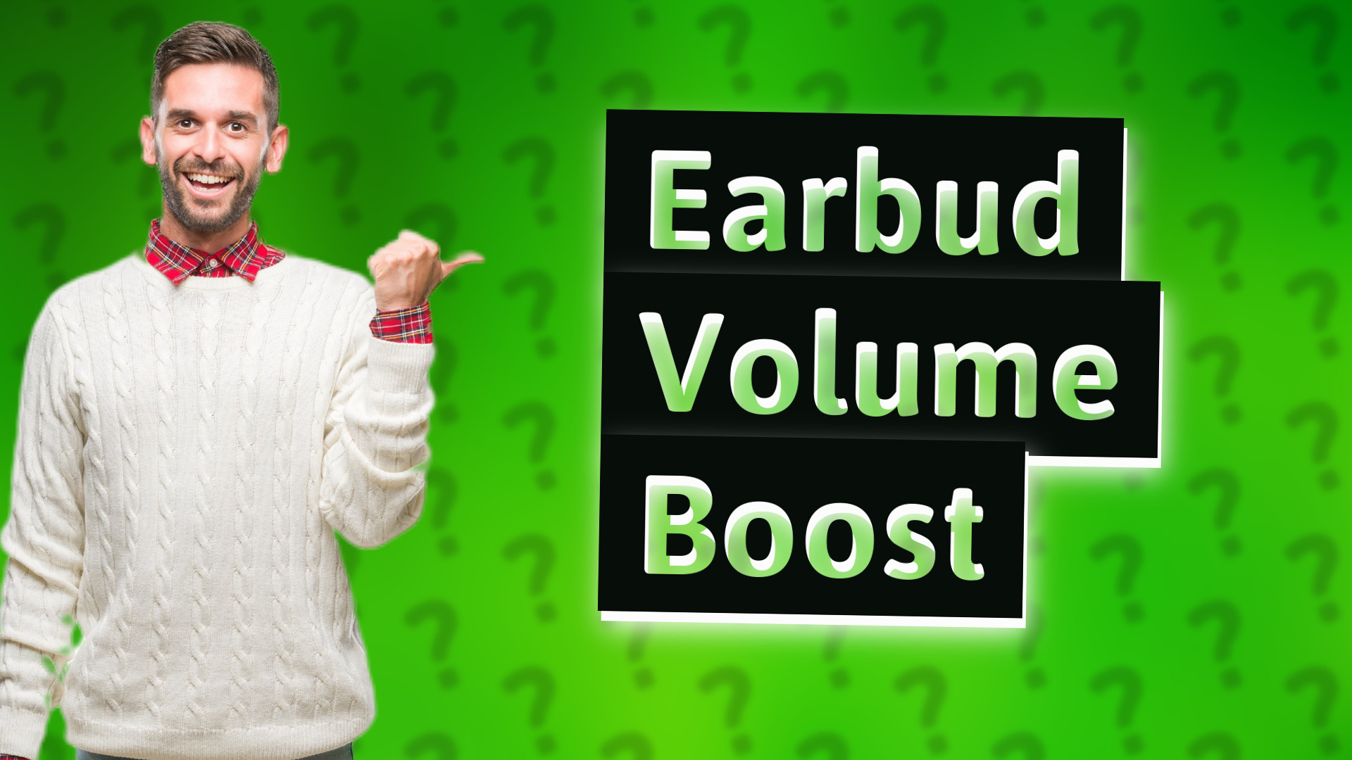 Earbud Volume Boost