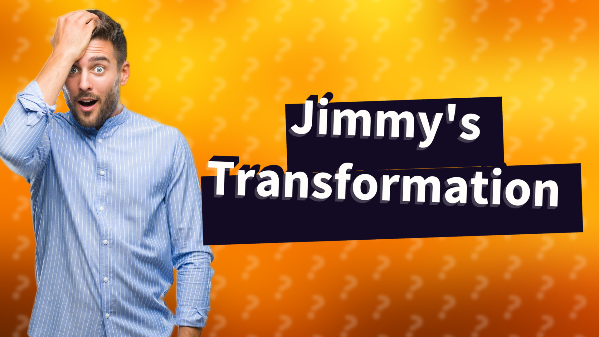 Jimmy's Transformation