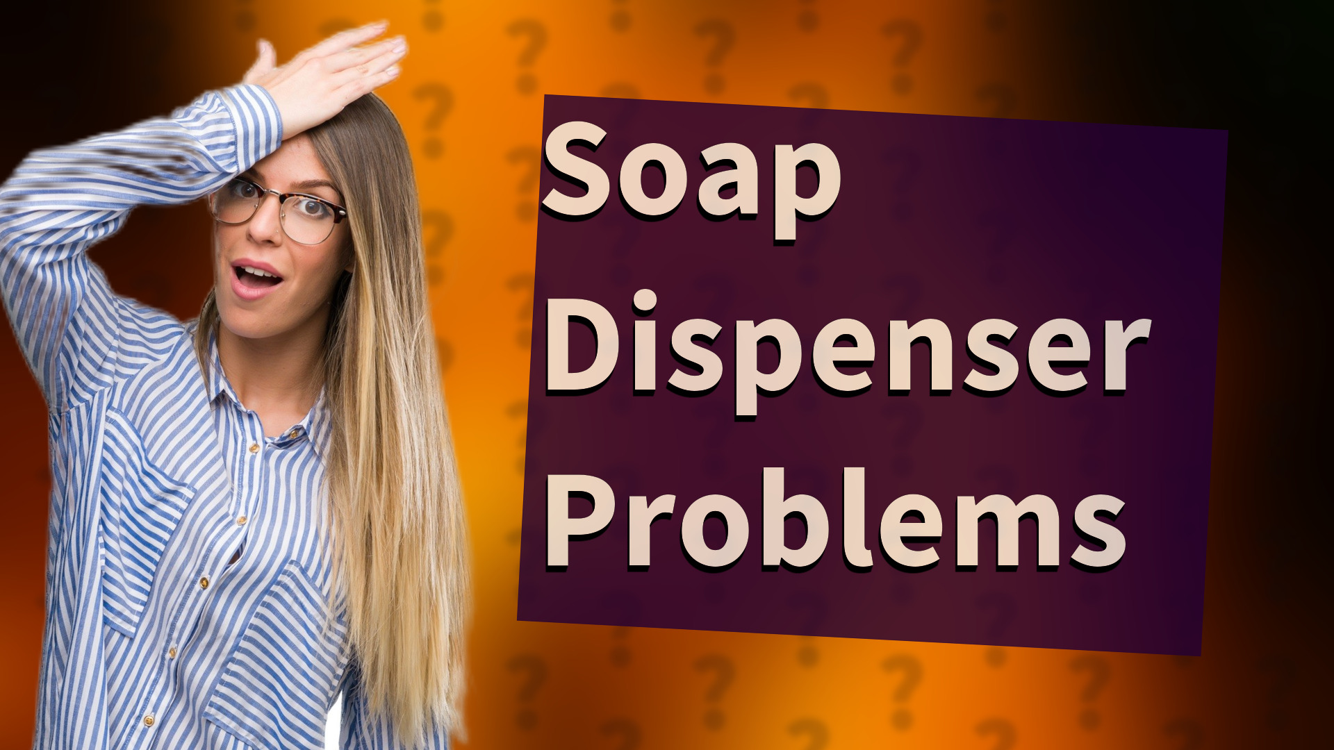 Soap Dispenser Problems