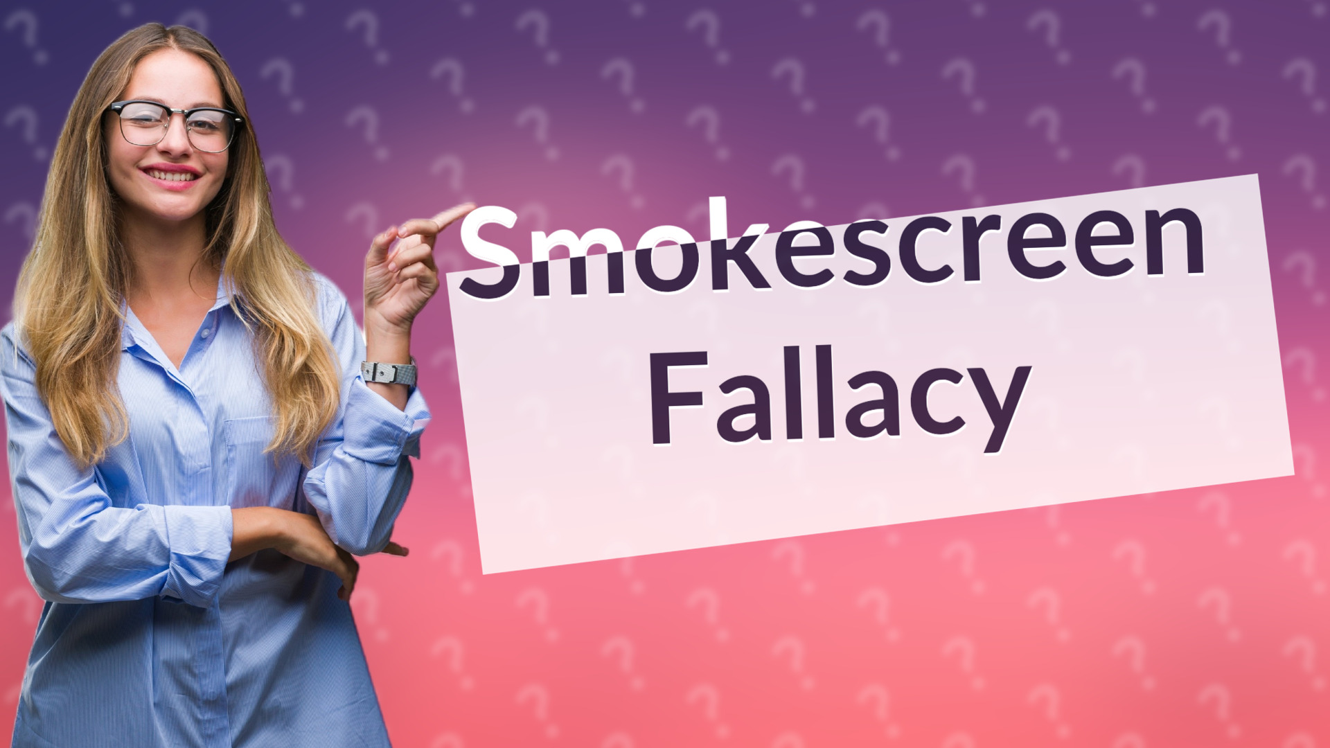 Smokescreen Fallacy