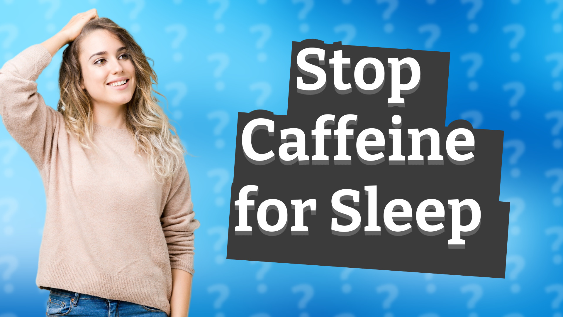 Stop Caffeine for Sleep