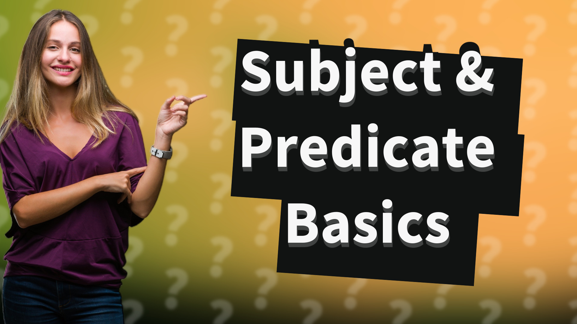Subject & Predicate Basics