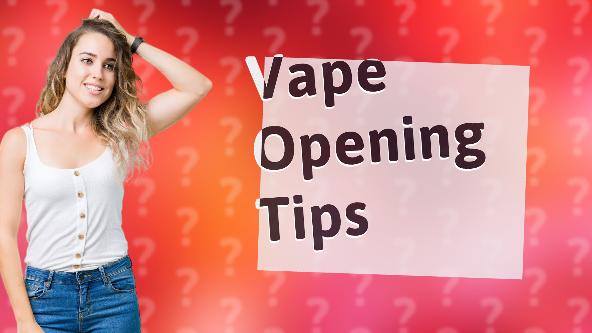 Vape Opening Tips