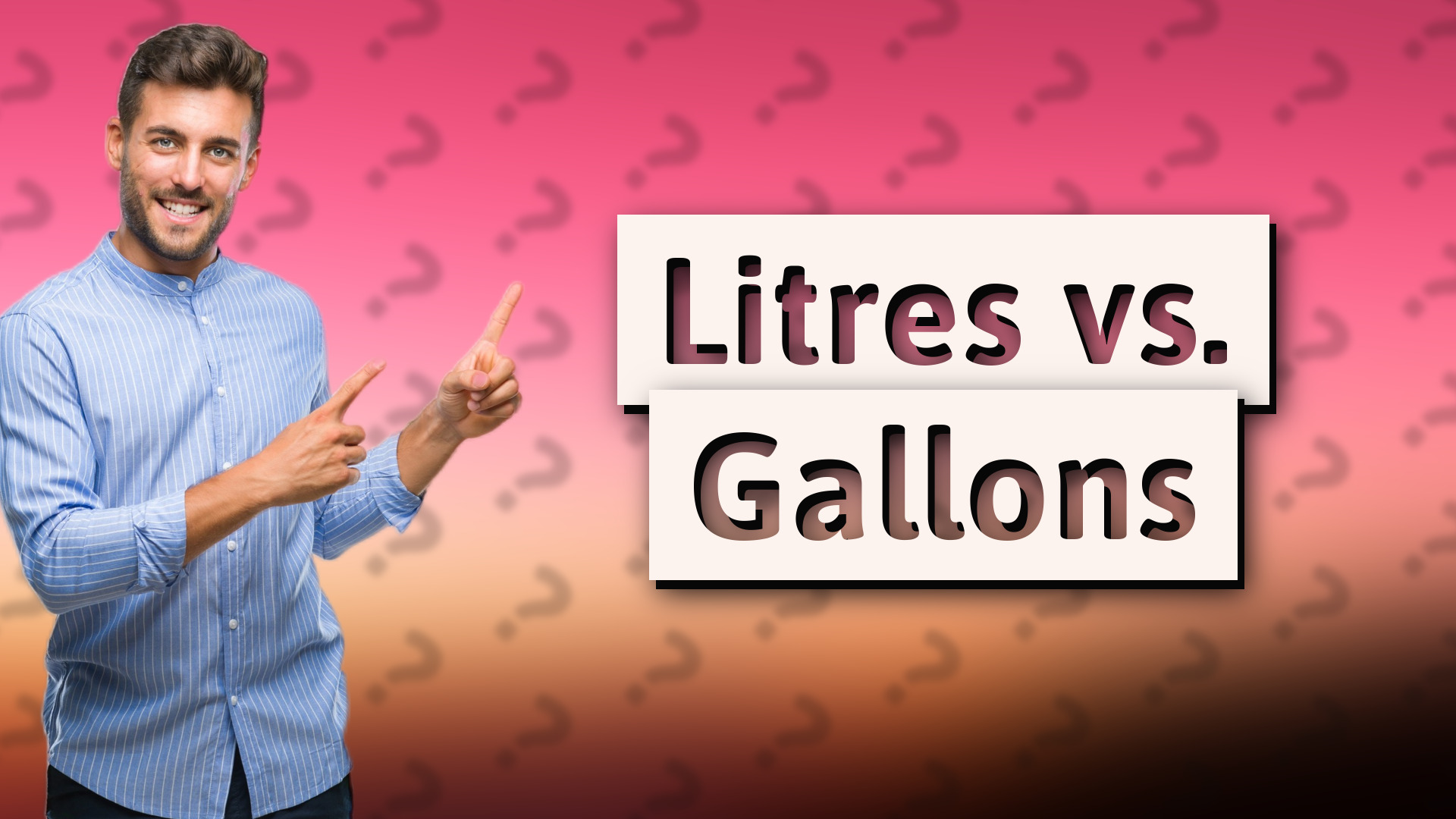 Litres vs. Gallons