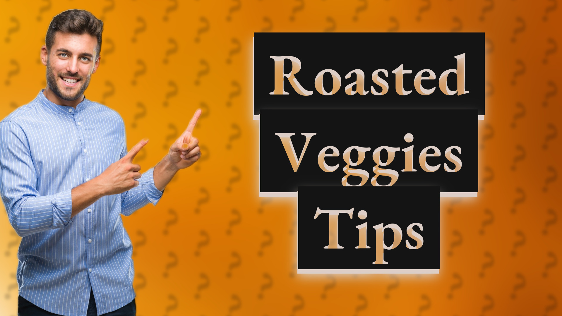 Roasted Veggies Tips