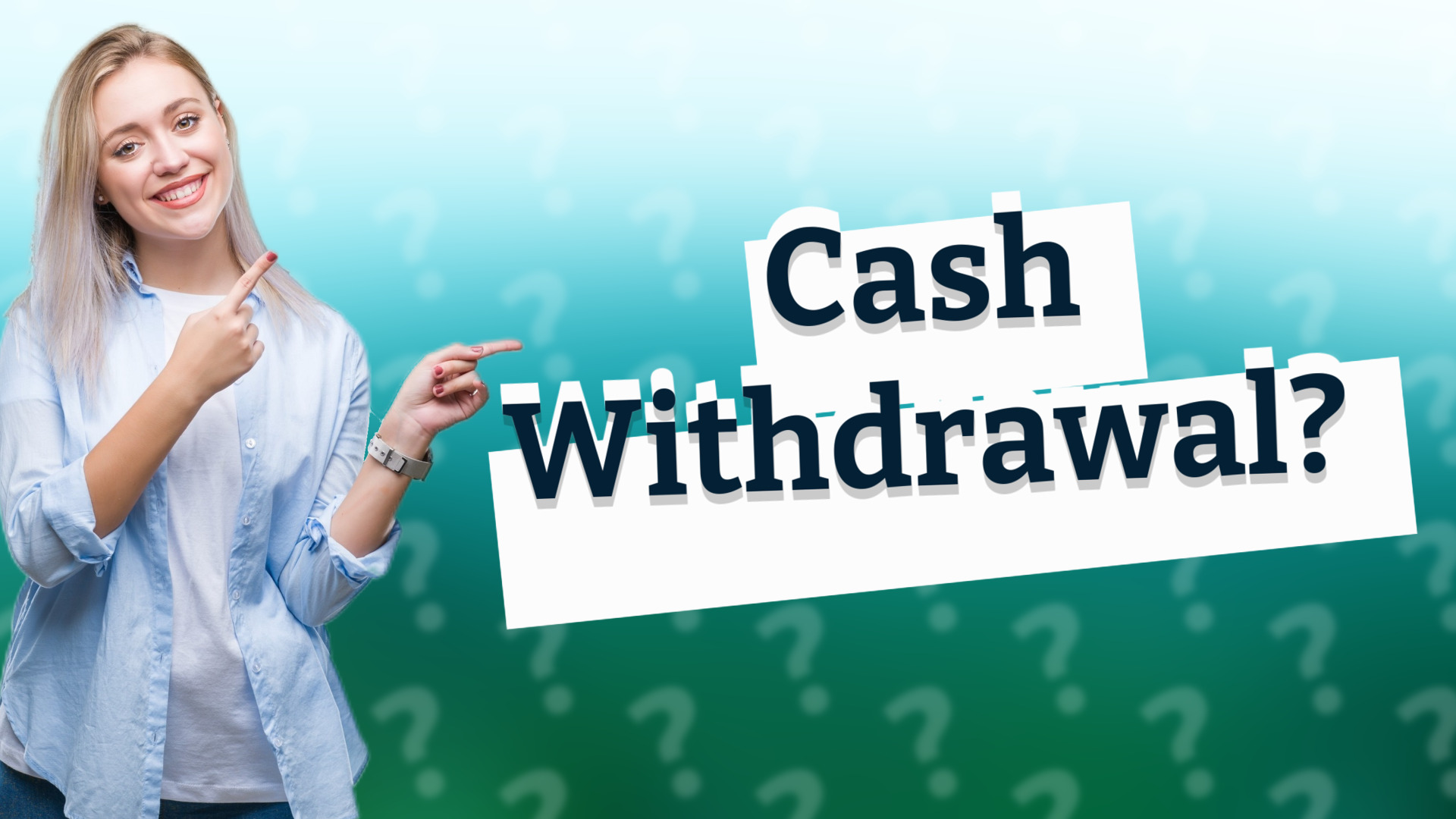 Cash Withdrawal?