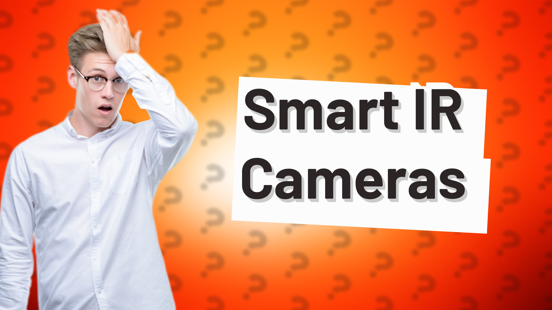 Smart IR Cameras