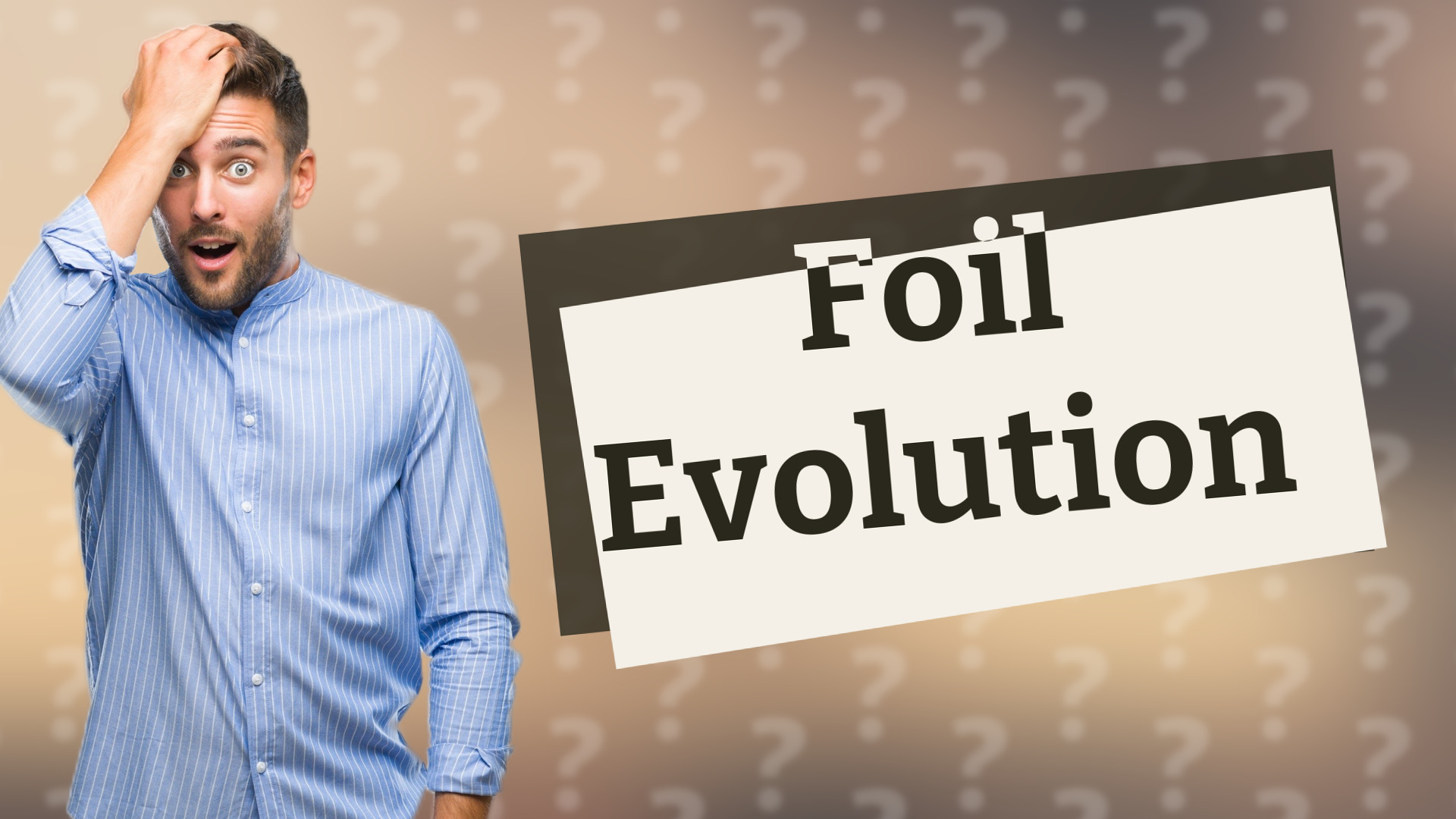 Foil Evolution