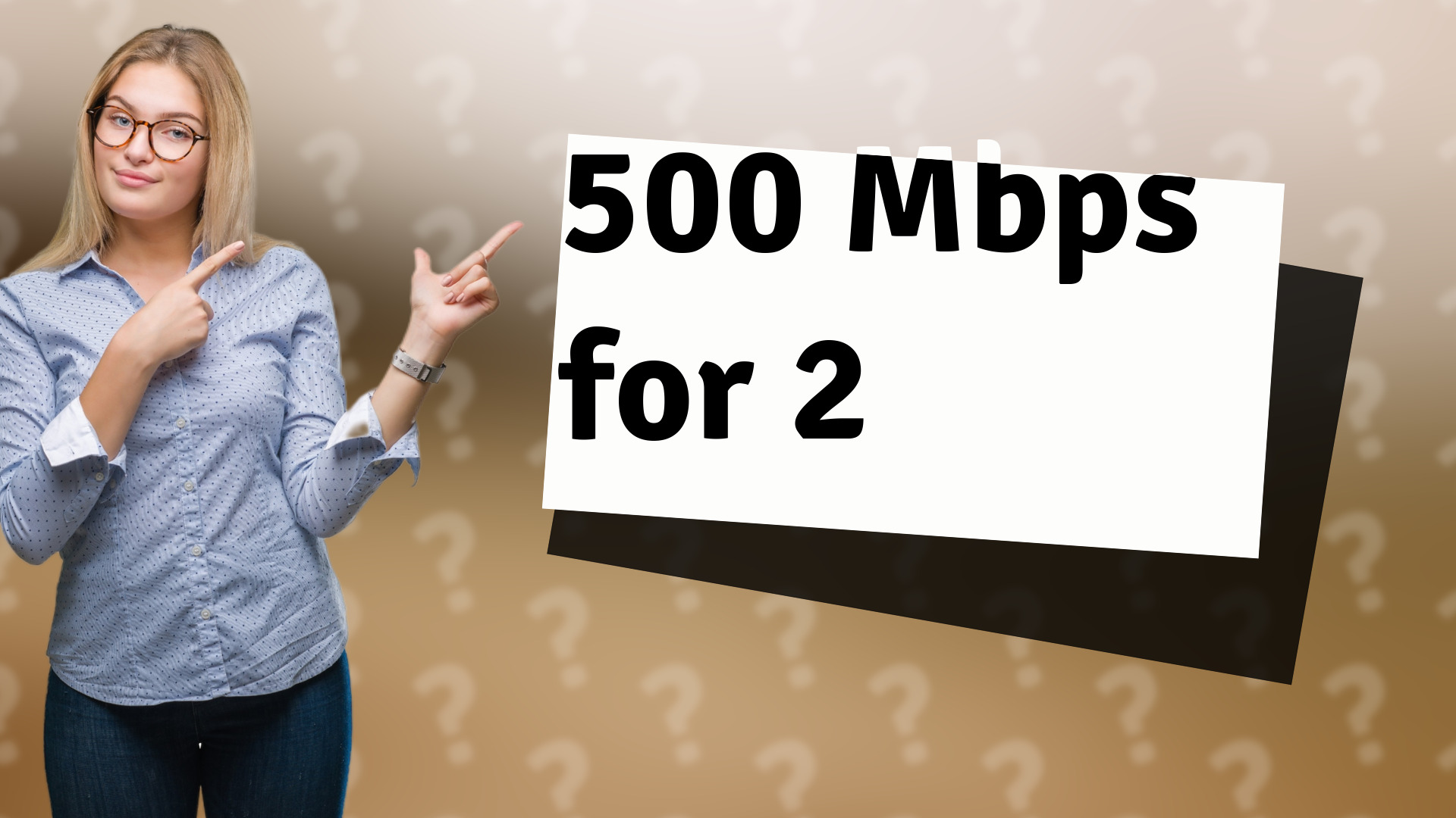 500 Mbps for 2