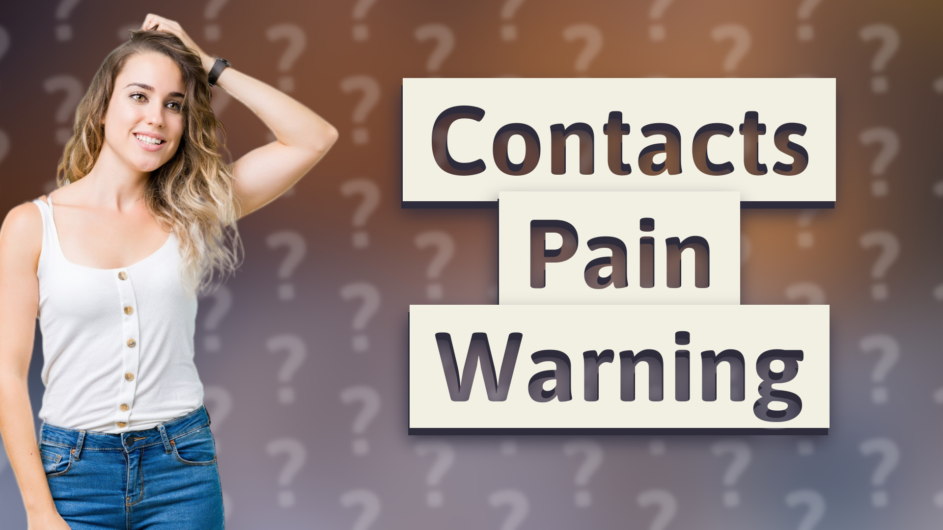Contacts Pain Warning