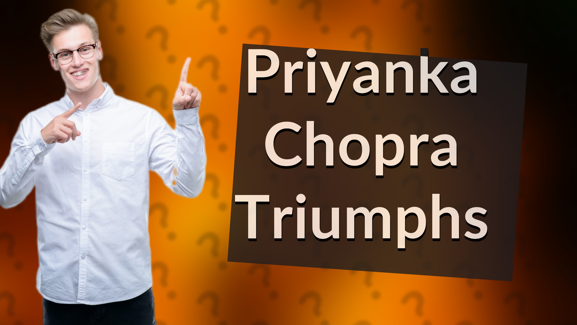 Priyanka Chopra Triumphs