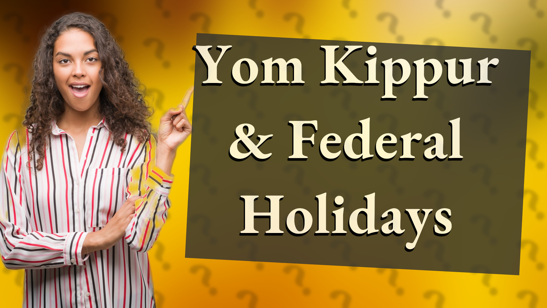 Yom Kippur & Federal Holidays