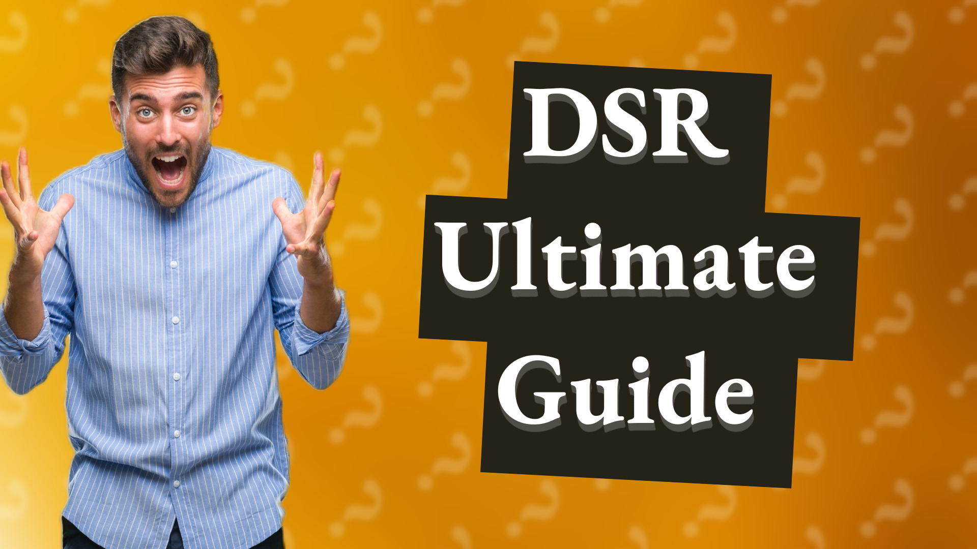 DSR Ultimate Guide
