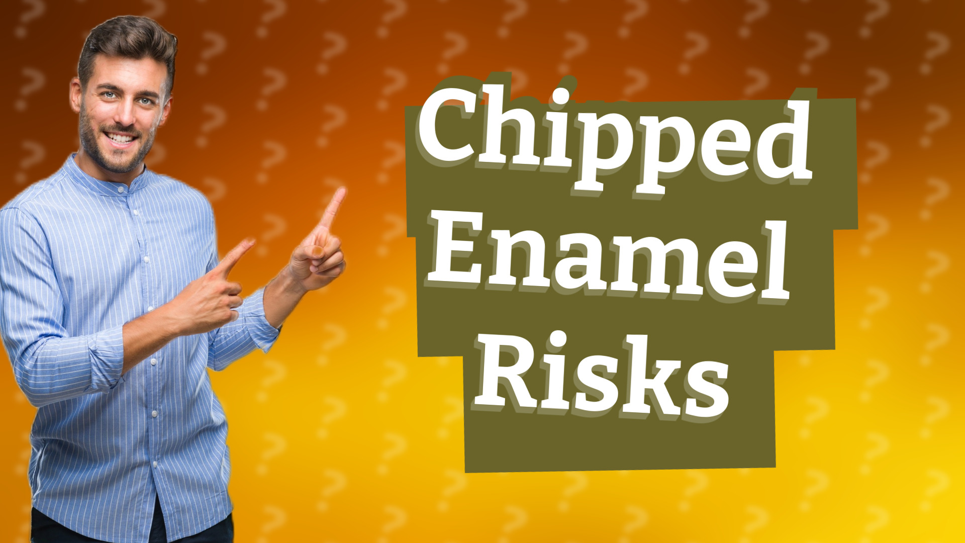 Chipped Enamel Risks