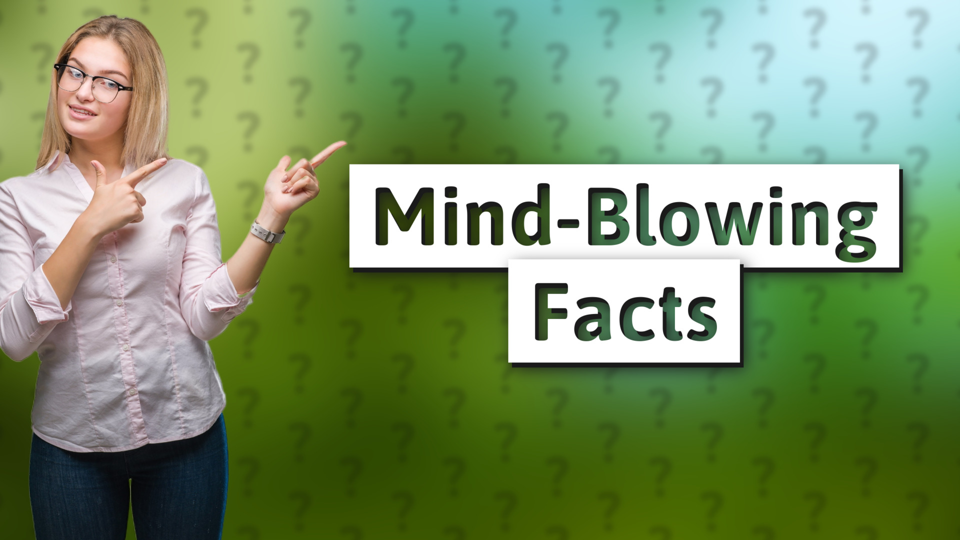 Mind-Blowing Facts