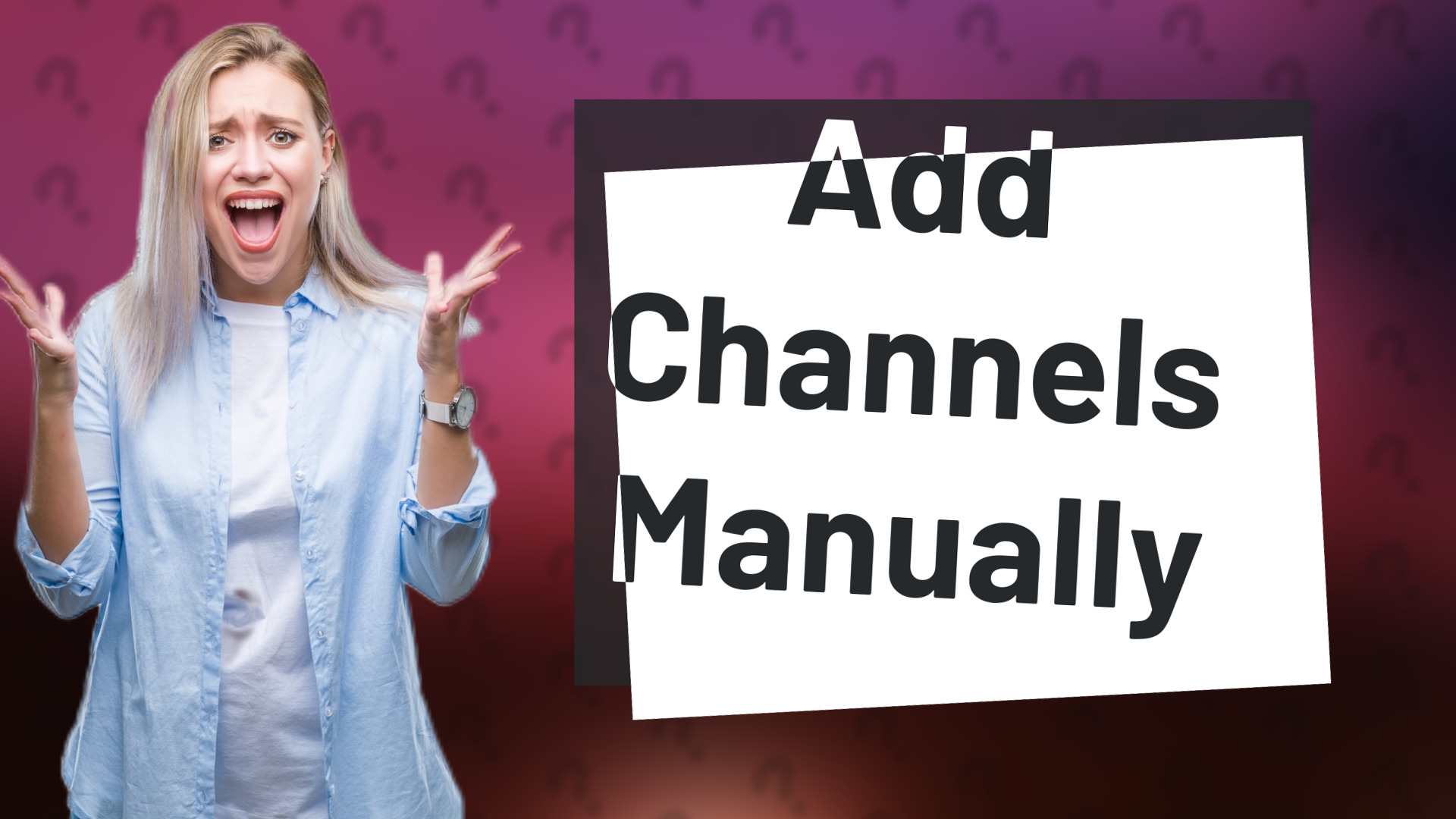 Add Channels Manually