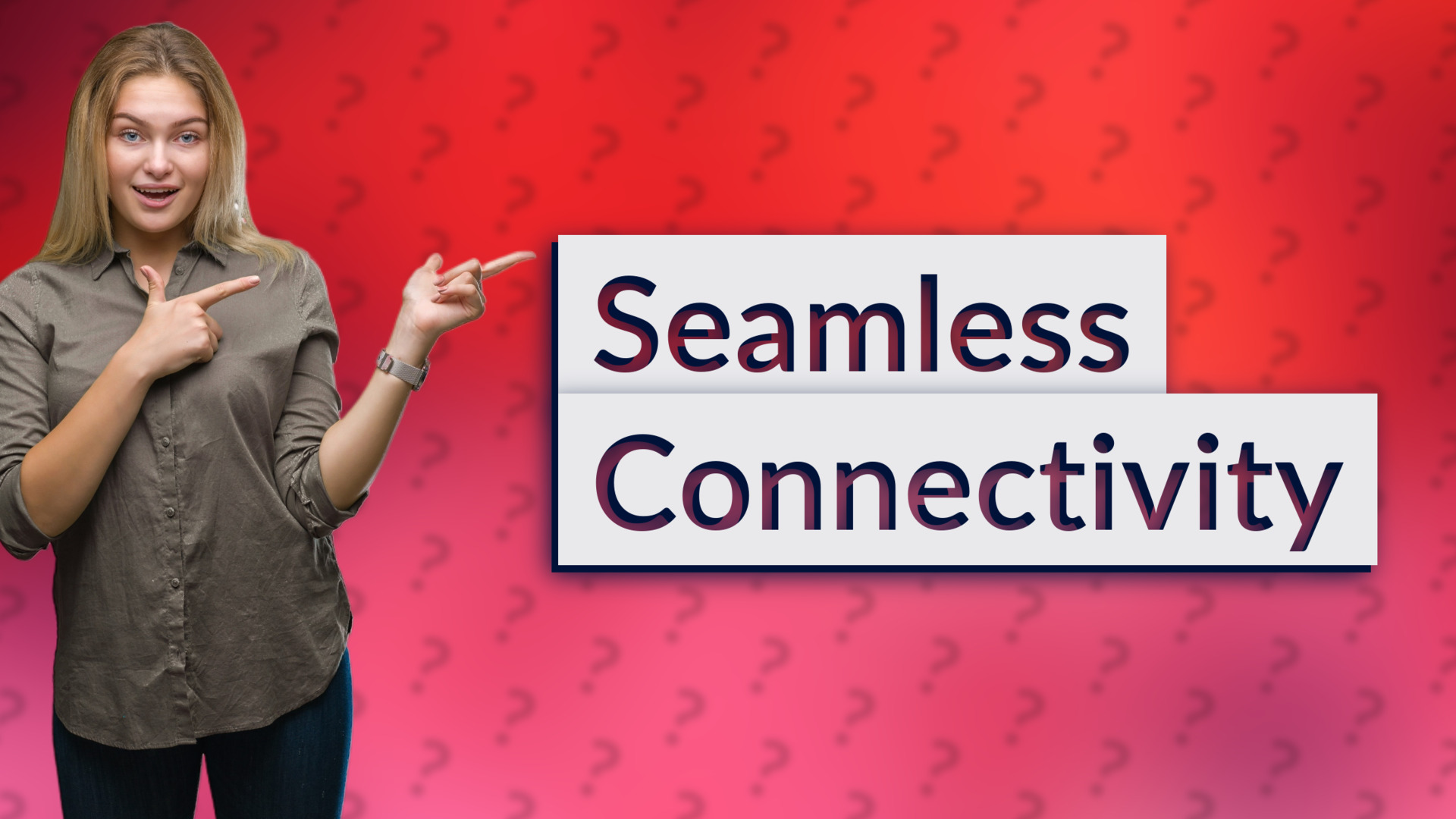 Seamless Connectivity