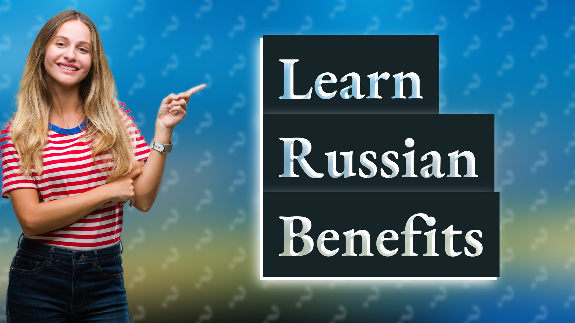 Learn Russian Benefits