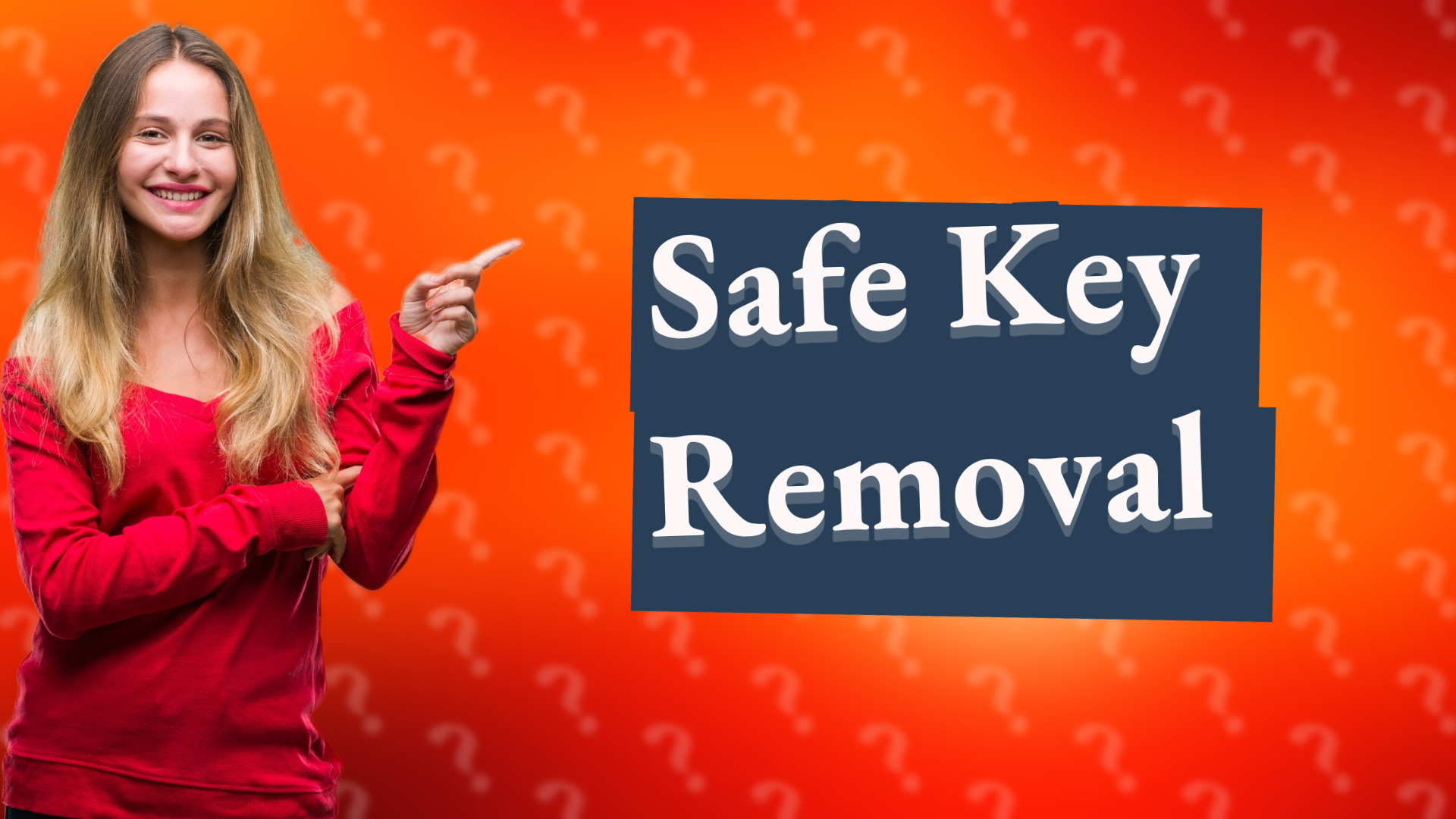 Safe Key Removal