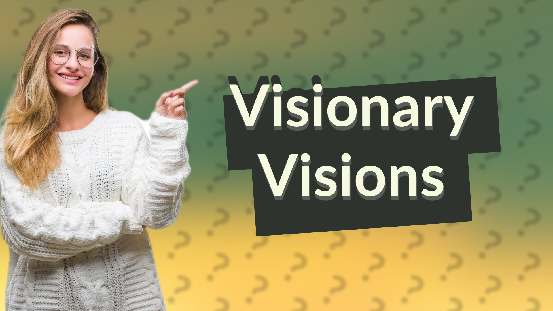 Visionary Visions