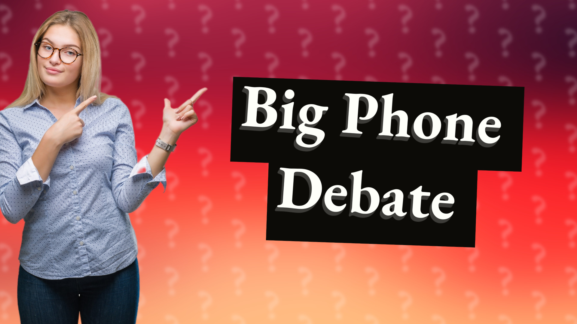 Big Phone Debate