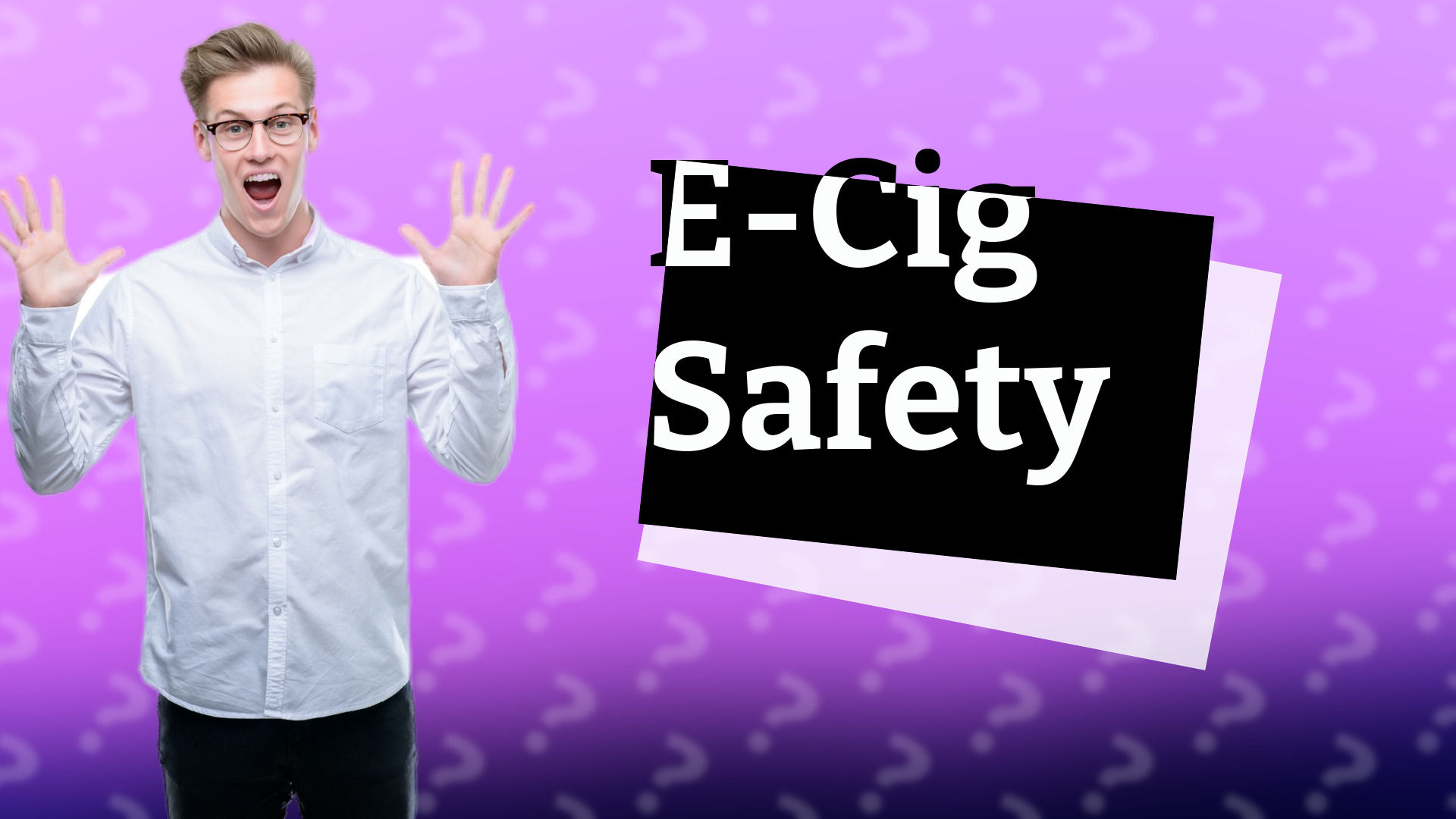 E-Cig Safety