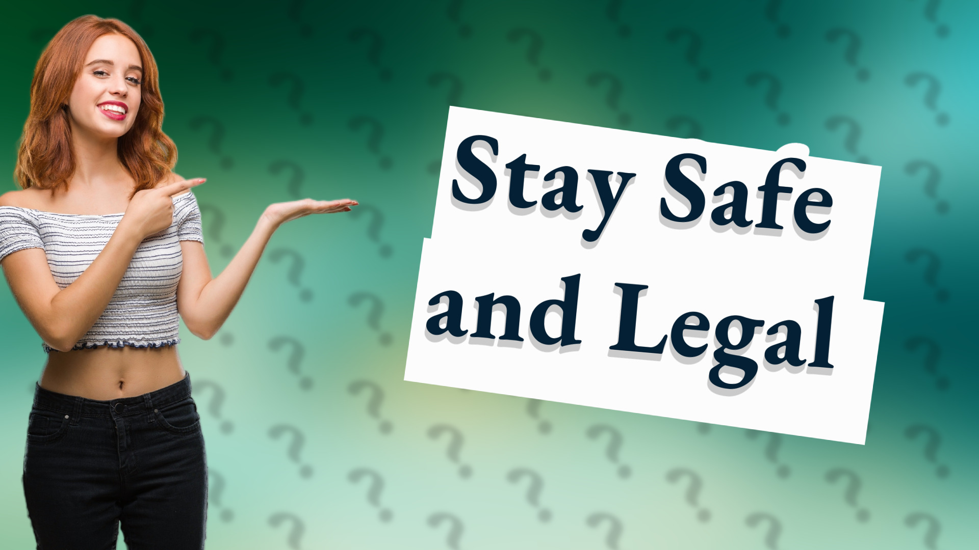 Stay Safe and Legal