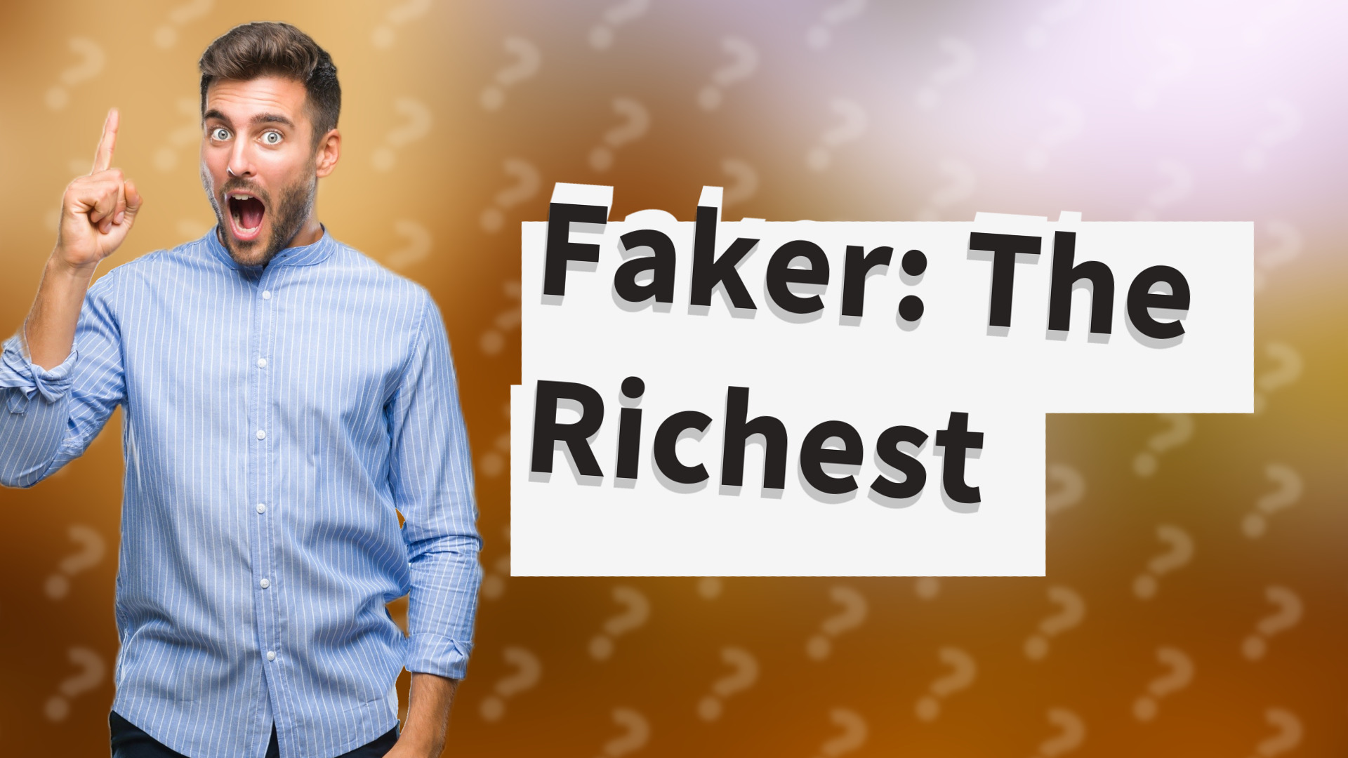 Faker: The Richest