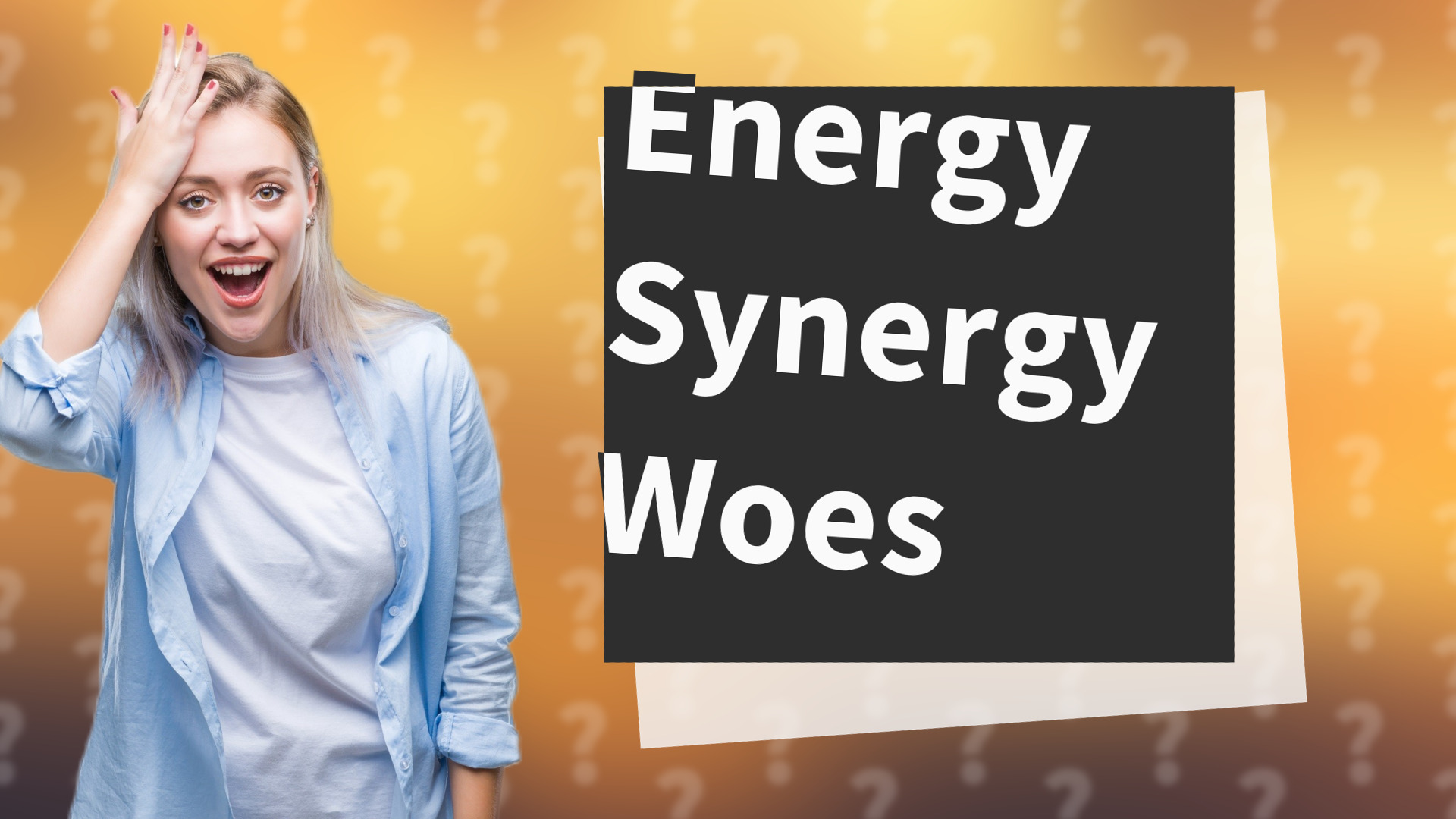 Energy Synergy Woes