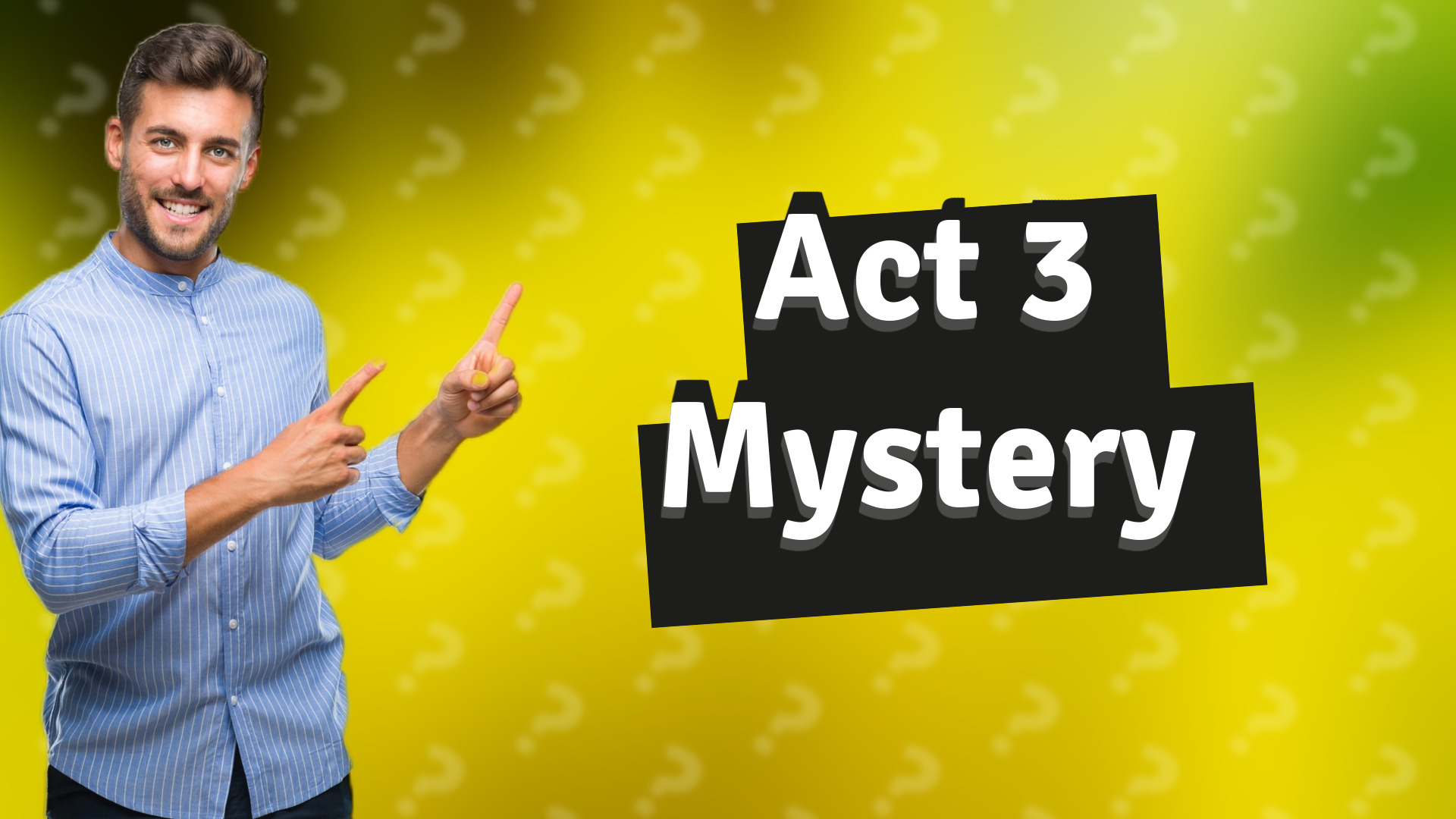 Act 3 Mystery