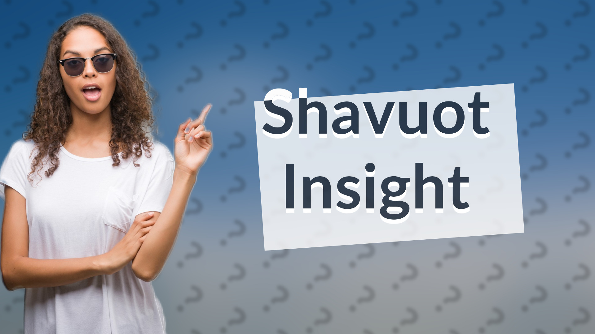 Shavuot Insight
