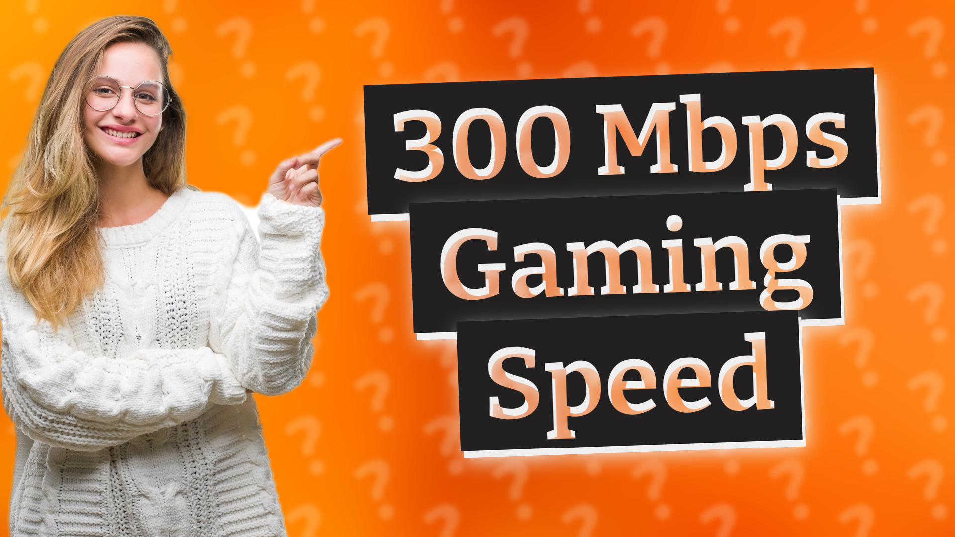 300 Mbps Gaming Speed