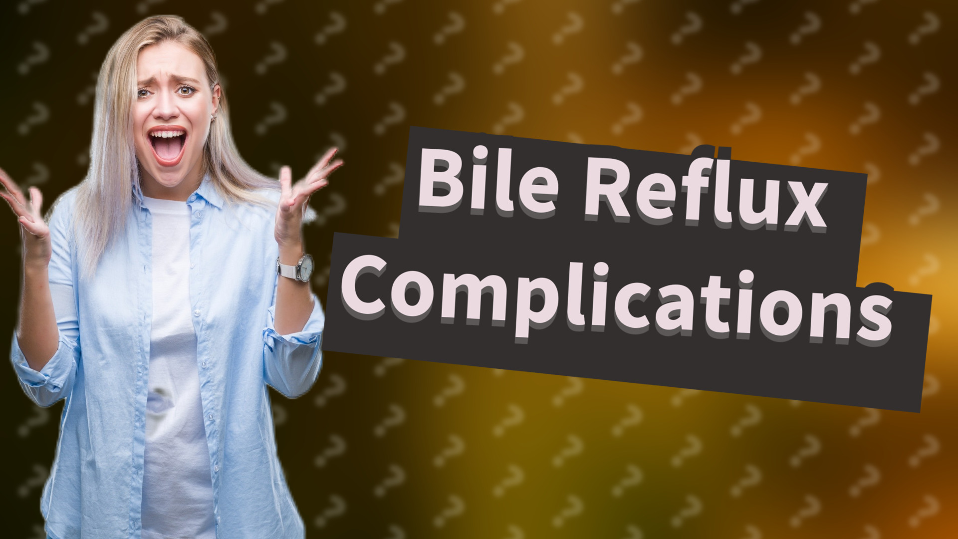 Bile Reflux Complications