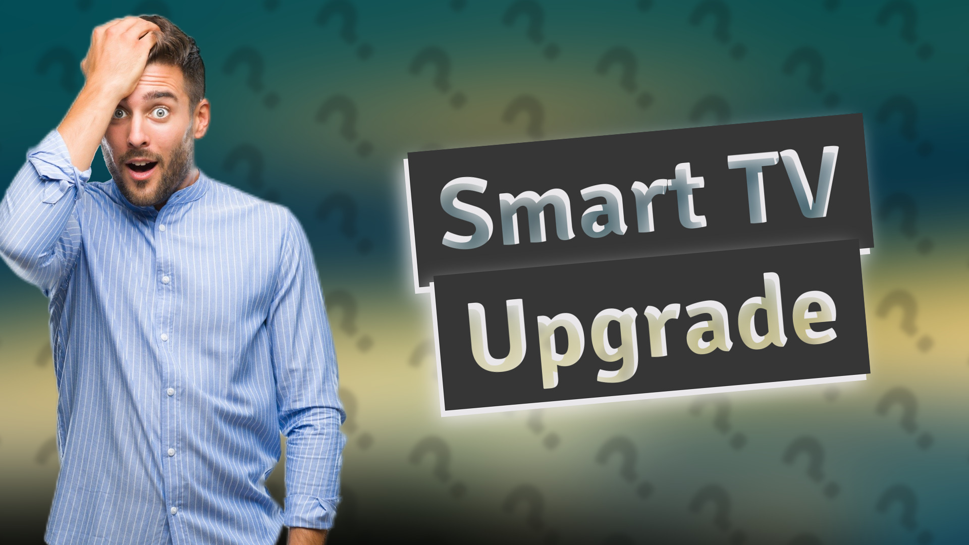 Smart TV Upgrade