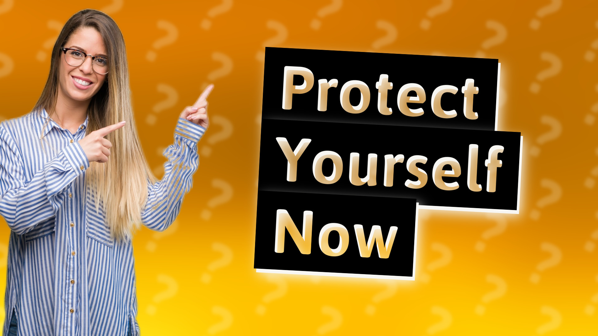 Protect Yourself Now